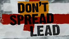 Don't Spread Lead